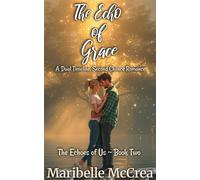The Echo of Grace A Dual-Timeline, Second Chance Romance - Maribelle McCrea - Independent Publisher - ebook (ePub) - Livre