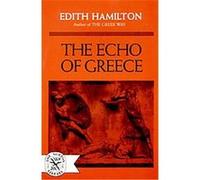 The Echo of Greece Edith Hamilton (Auteur)