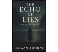 The Echo of Lies: She drowned. Or so they said.