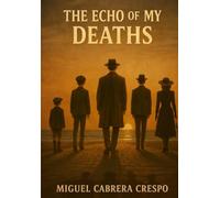 The echo of my deaths