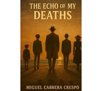 The echo of my deaths