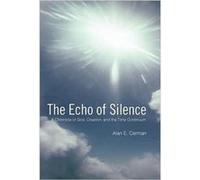 The Echo of Silence A Chronicle of God Creation and the Time Continuum - Alan E. Carman - Author Solutions Inc - Livre en Anglais Alan E. CarmanAlan E. Carman (Auteur)