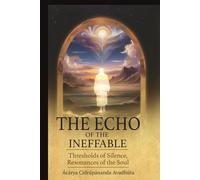 The Echo of the Ineffable: Thresholds of Silence, Resonances of the Soul