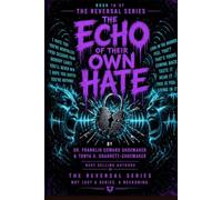 The Echo of Their Own Hate How Every Act of Projected Hatred Comes Back to Reveal Its Source: THE REVERSAL SERIES · BOOK 18