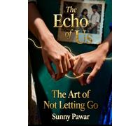 The Echo of Us: The Art of Not Letting Go