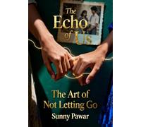 The Echo of Us: The Art of Not Letting Go