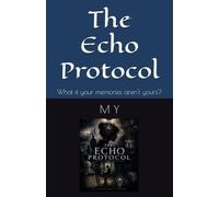 The Echo Protocol: What if your memories aren't yours?