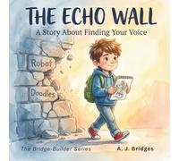 The Echo Wall: A Story About Finding Your Voice