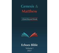 The Echoes Bible Genesis & Matthew: A Book Beyond Words