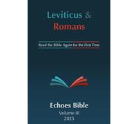 The Echoes Bible Leviticus & Romans: Read the Bible Again for the First Time