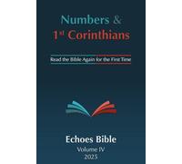 The Echoes Bible: Numbers & 1st Corinthians: Read the Bible Again for the First Time