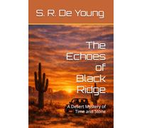 The Echoes of Black Ridge: A Desert Mystery of Time and Stone