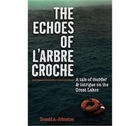 The Echoes of L'arbre Croche Donald Johnston (Auteur)