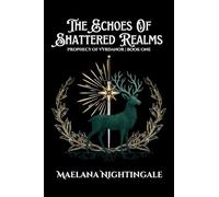 The Echoes of Shattered Realms: The Prophecy of Vyrdanor Book One