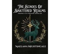 The Echoes of Shattered Realms The Prophecy of Vyrdanor | Book One - Maelana Nightingale - Fated Love Publishing - ebook (ePub) - Livre
