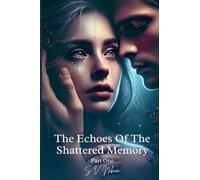 The Echoes Of The Shattered Memory: Part One