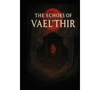 The Echoes Of The Vael'Thir: Book One