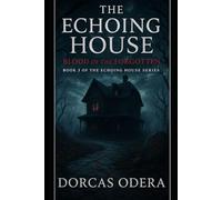 THE ECHOING HOUSE: BLOOD OF THE FORGOTTEN: BOOK 3
