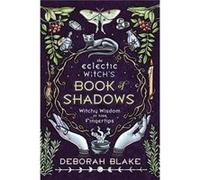 The Eclectic Witchs Book of Shadows by Deborah Blake Deborah Blake (Auteur)