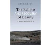 The Eclipse and Recovery of Beauty by John Dadosky Unknown (Auteur)