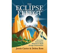 The Eclipse Effect How to Seize Extraordinary Moments to Build Strong Communities - Jamie Carter - Post Hill Press - ebook (ePub) - Livre