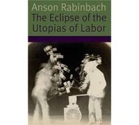 The Eclipse Of The Utopias Of Labor