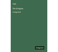 The Eclogues: in large print