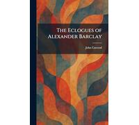 The Eclogues of Alexander Barclay