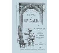 The École des Beaux-Arts, drawn and recounted by a student.: English Translation.
