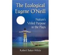 The Ecological Eugene ONeill - Robert BakerWhite - McFarland amp Co Inc - Livre en Anglais - Paperback Robert BakerWhiteRobert BakerWhite (Auteur)