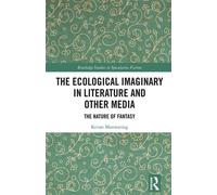 The Ecological Imaginary in Literature and Other Media The Nature of Fantasy - Kevan Manwaring - Routledge - ebook (ePub) - Livre