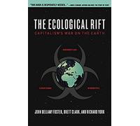 The Ecological Rift: Capitalism's War On The Earth