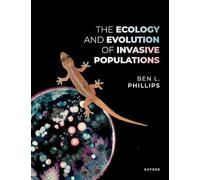 The Ecology and Evolution of Invasive Populations – Oxford University Press