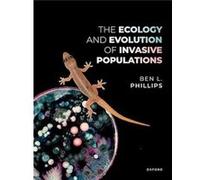 The Ecology and Evolution of Invasive Populations – Oxford University Press