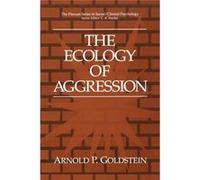The Ecology Of Aggression Arnold P Goldstein, (Auteur)