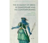 The Ecology of Dress in Shakespeare and His Contemporaries