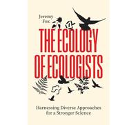 The Ecology of Ecologists: Harnessing Diverse Approaches for a Stronger Science