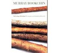 The Ecology Of Freedom: The Emergence And Dissolution Of Hierarchy