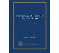 The ecology of Humboldt Bay, California: an estuarine profile