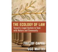 The Ecology Of Law: Toward A Legal System In Tune With Nature And Community (Hardcover) Fritjof Capra, Ugo Mattei (Auteur)