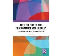 The Ecology Of The Performance Art Process