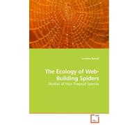 The Ecology Of Web-Building Spiders: Studies Of Four Tropical Species