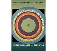 The Econometrics Of Individual Risk: Credit, Insurance, And Marketing (Paperback) Christian Gourieroux, Joann Jasiak (Auteur)