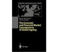 The Economic and Financial Market Consequences of Global Ageing McMorrow, Kieran,Roeger, Werner (Auteur)