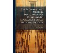 The Economic and Military Development of China and Its Implications on U.S. National Security