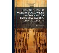 The Economic and Military Development of China and Its Implications on U.S. National Security