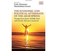 The Economic and Political Aftermath of the Arab Spring: Perspectives from Middle East and North African Countries - [Livre en VO] Carlo Altomonte, Massimiliano Ferrara (Auteur)