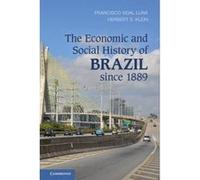 The Economic and Social History of Brazil Since 1889 - [Version Originale] Francisco Vidal Luna, Herbert S Klein (Auteur)
