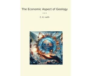 The Economic Aspect of Geology (Classic Books)