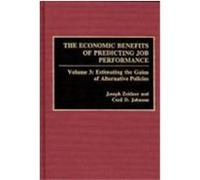 The Economic Benefits of Predicting Job Performance: Volume 3: Estimating the Gains of Alternative Policies Zeidner, Joseph, Johnson, Cecil D. (Auteur)